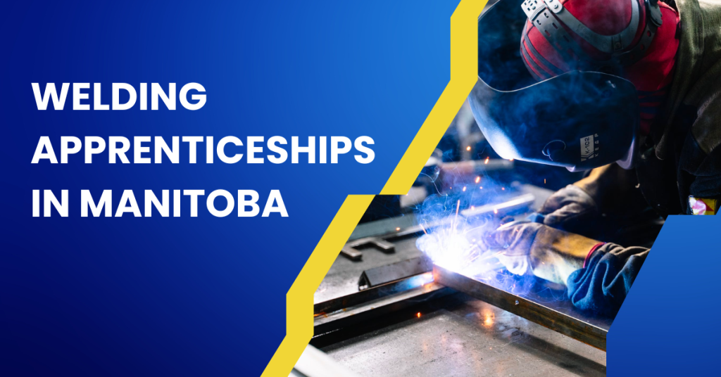 Welding Apprenticeships in Manitoba