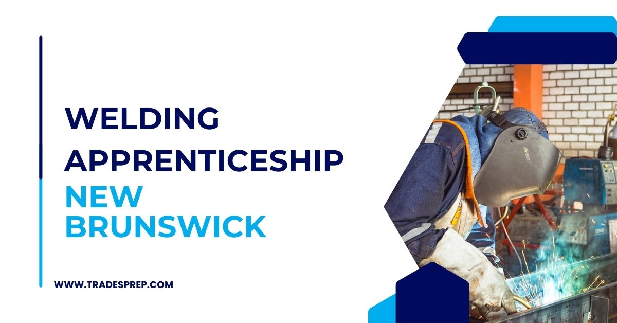 Welding Apprenticeship New Brunswick Path to Skilled Careers Trades Prep