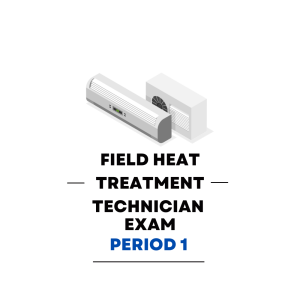 Field Heat Treatment Technician First Period Practice Exam - Product Image