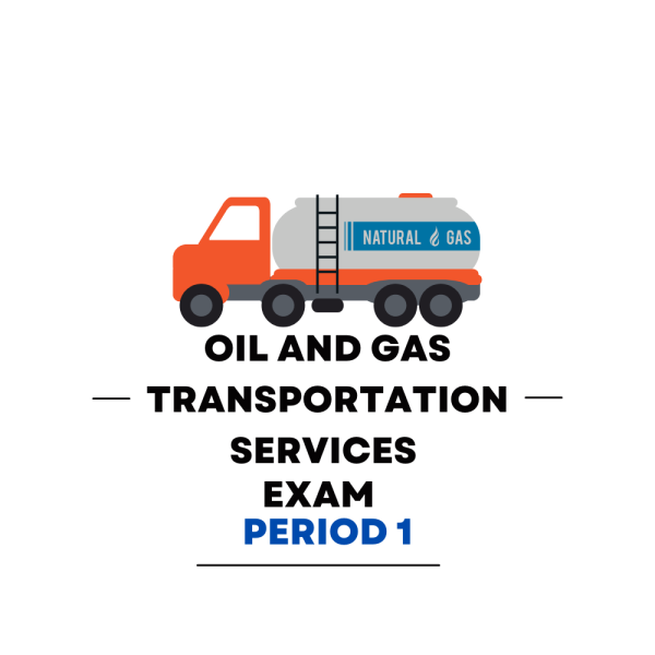 Oil and Gas Transportation Services First Period Practice Exam - Product Image